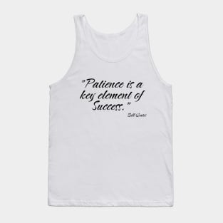 "Patience is a key element of success." Bill Gates Tank Top